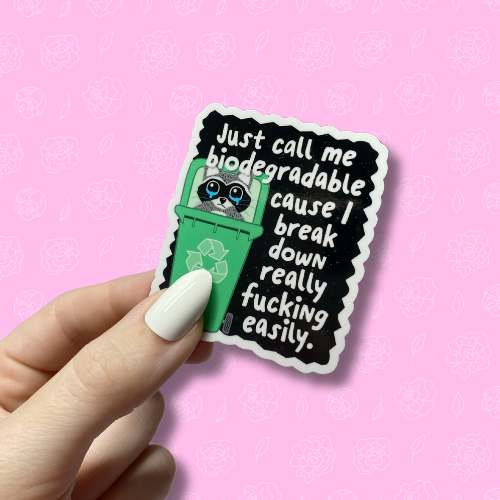 Just call me biodegradable Sticker