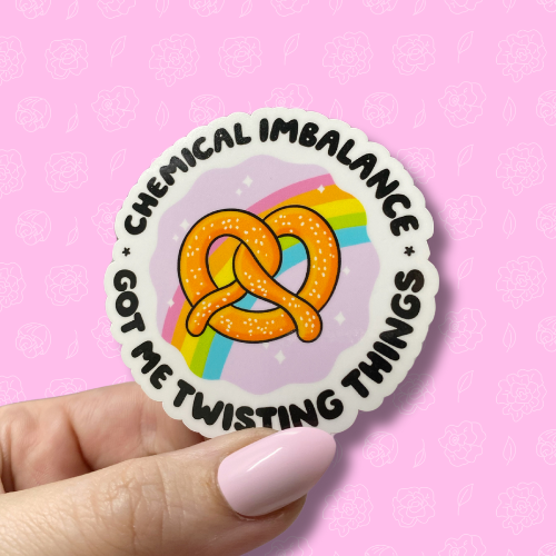 Chemical Imbalance got me twisting things Sticker