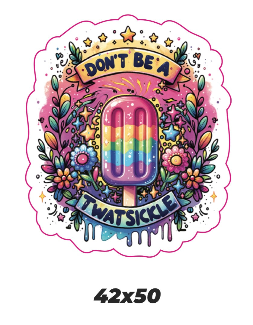 Dont be a twatsickle Sticker