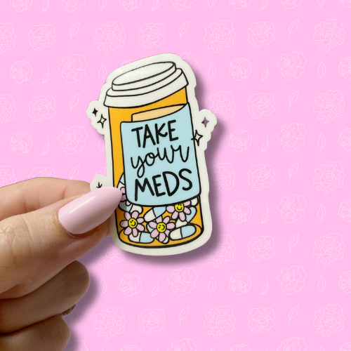 Take your meds Sticker