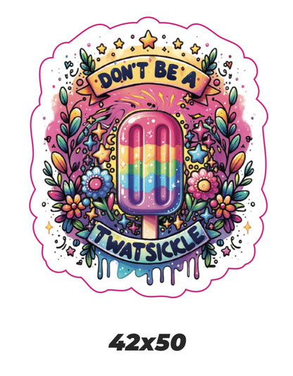 Dont be a twatsickle Sticker